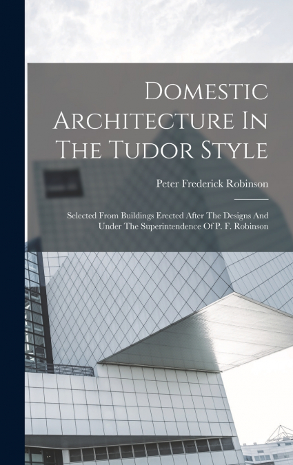 Domestic Architecture In The Tudor Style