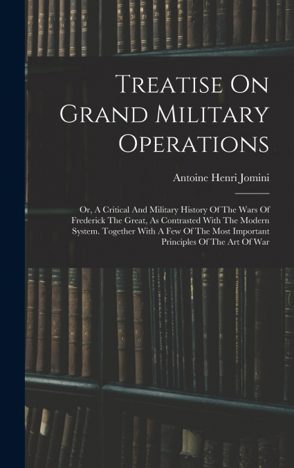 Treatise On Grand Military Operations