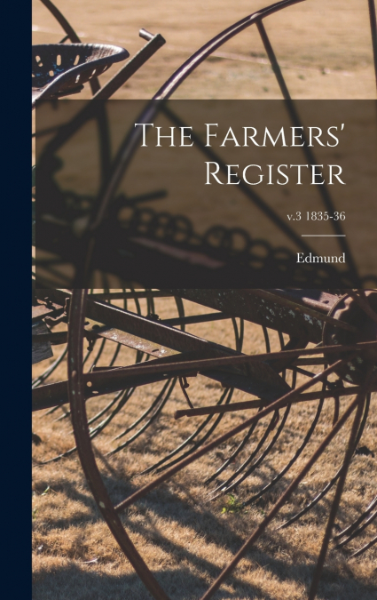 The Farmers’ Register; v.3 1835-36