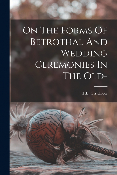 On The Forms Of Betrothal And Wedding Ceremonies In The Old-