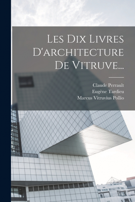 Les Dix Livres D’architecture De Vitruve...