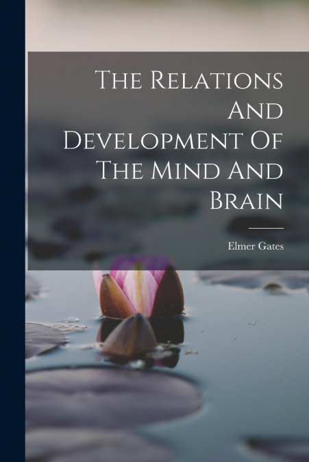 The Relations And Development Of The Mind And Brain