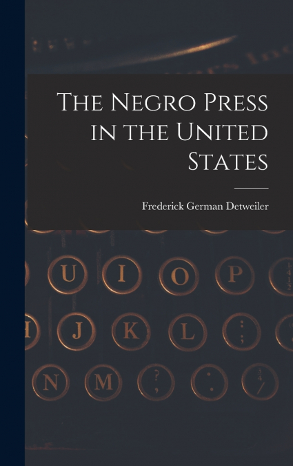 The Negro Press in the United States