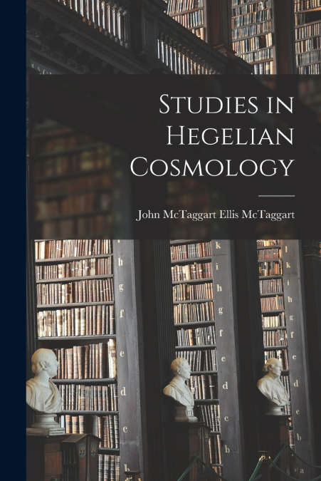 Studies in Hegelian Cosmology