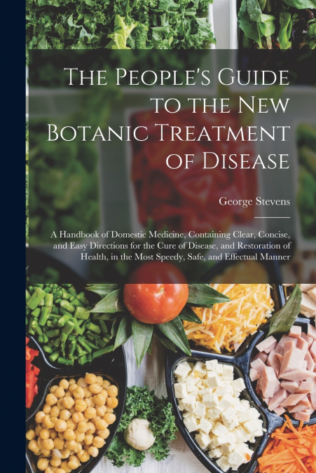 The People’s Guide to the New Botanic Treatment of Disease