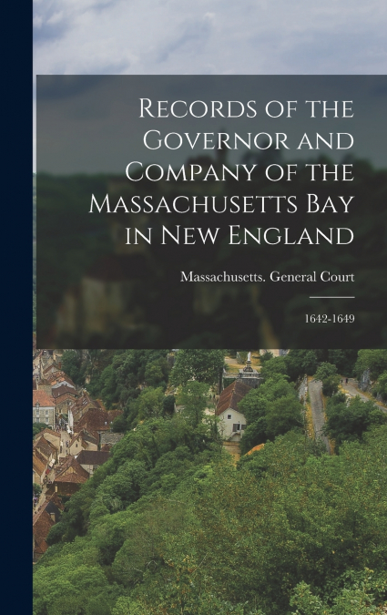 Records of the Governor and Company of the Massachusetts Bay in New England