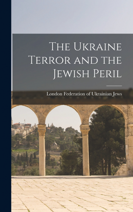 The Ukraine Terror and the Jewish Peril
