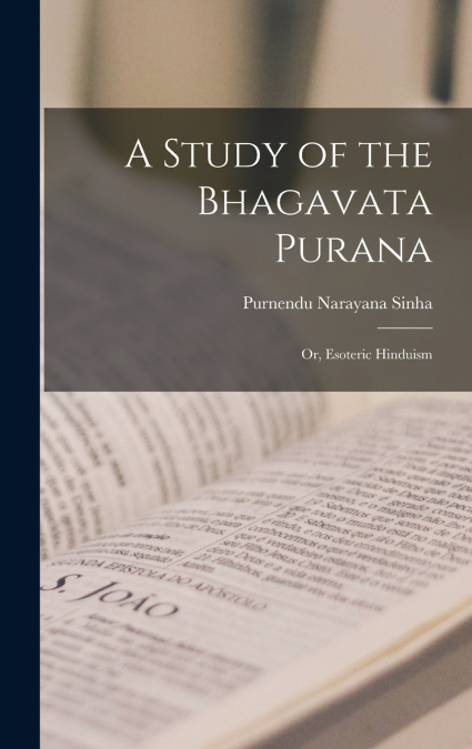 A Study of the Bhagavata Purana; or, Esoteric Hinduism
