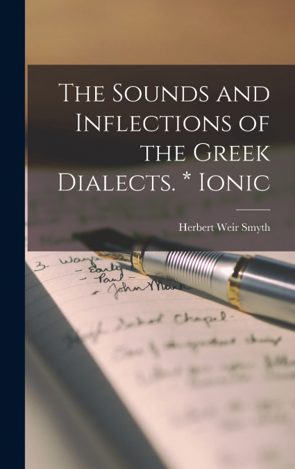 The Sounds and Inflections of the Greek Dialects. * Ionic