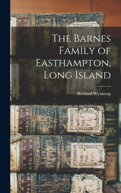 The Barnes Family of Easthampton, Long Island