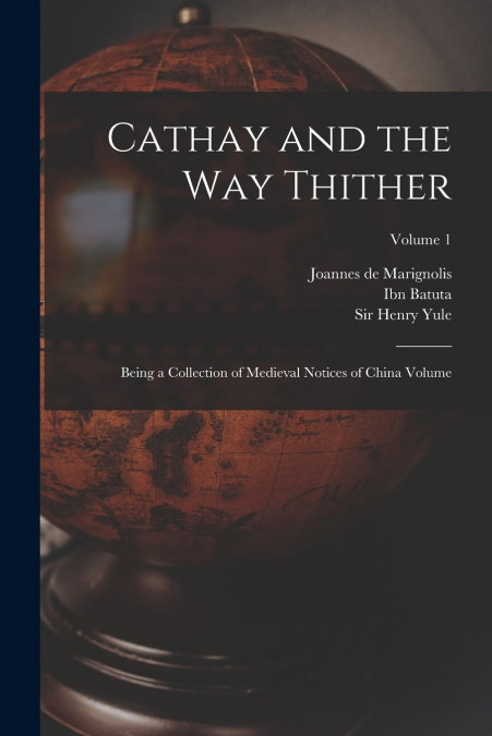 Cathay and the way Thither