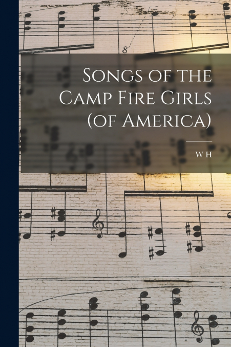 Songs of the Camp Fire Girls (of America)