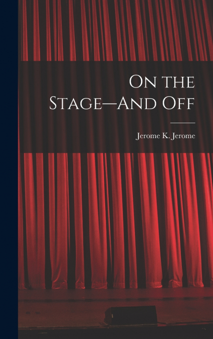 On the Stage—And Off
