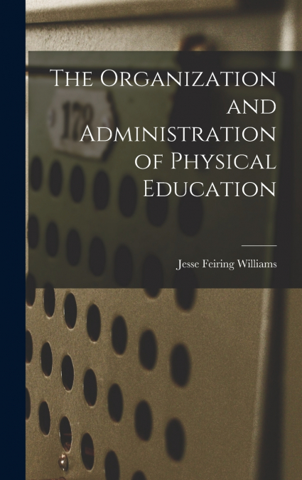 The Organization and Administration of Physical Education