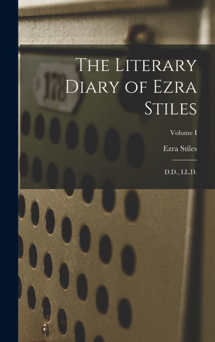The Literary Diary of Ezra Stiles