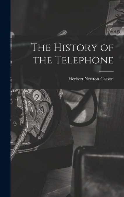 The History of the Telephone