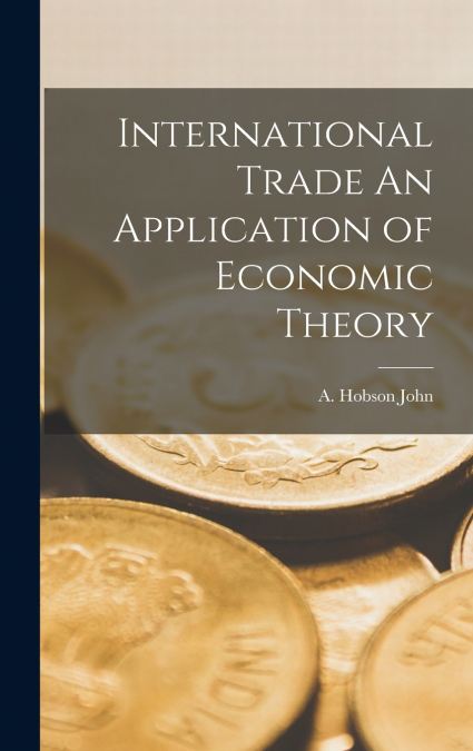 International Trade An Application of Economic Theory