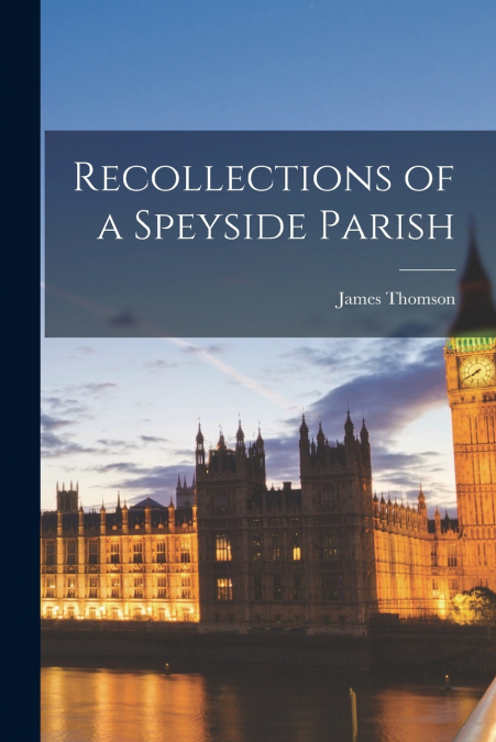 Recollections of a Speyside Parish