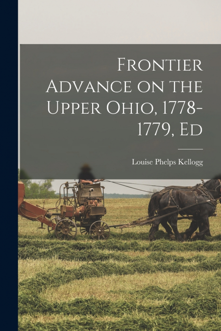 Frontier Advance on the Upper Ohio, 1778-1779, Ed