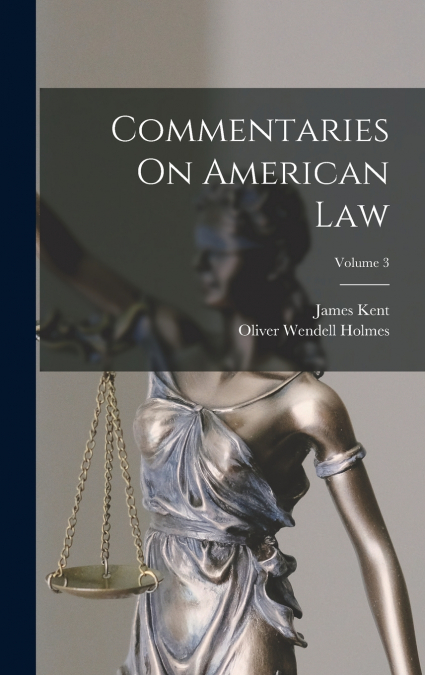 Commentaries On American Law; Volume 3