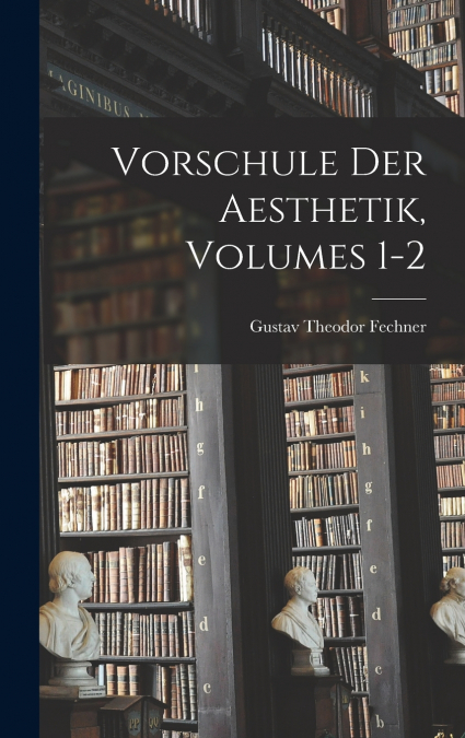 Vorschule Der Aesthetik, Volumes 1-2