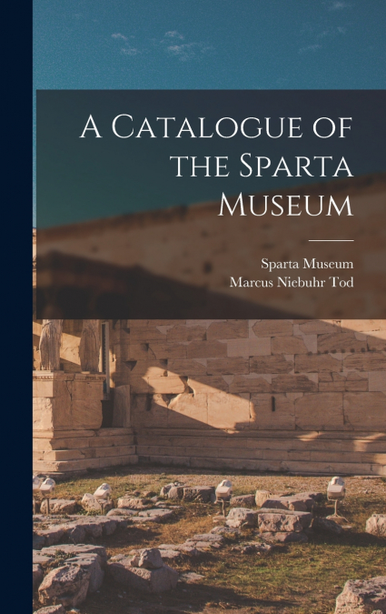 A Catalogue of the Sparta Museum