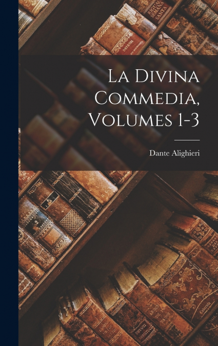 La Divina Commedia, Volumes 1-3