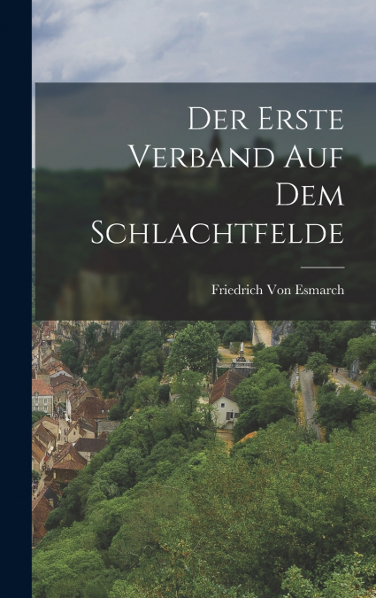 Der erste Verband auf dem Schlachtfelde
