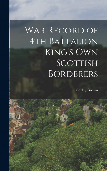 War Record of 4th Battalion King’s Own Scottish Borderers