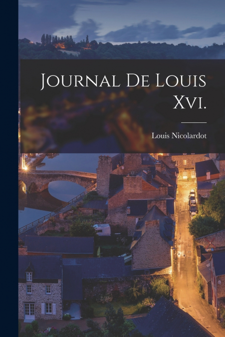 Journal De Louis Xvi.