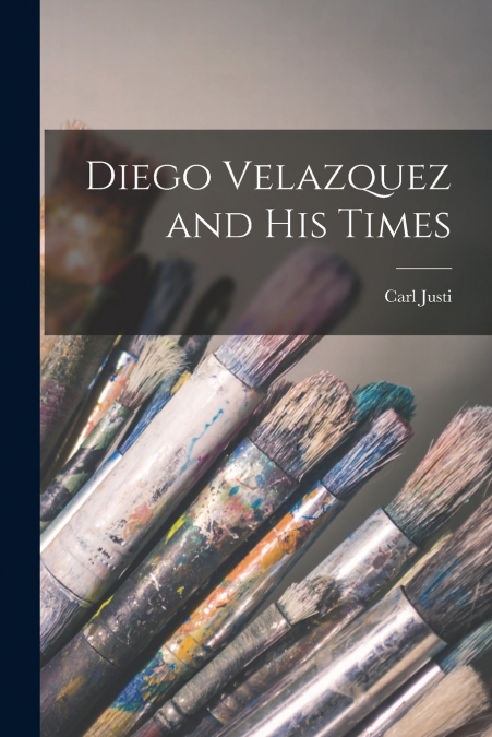 Diego Velazquez and His Times