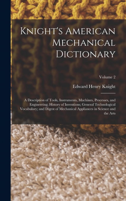 Knight’s American Mechanical Dictionary