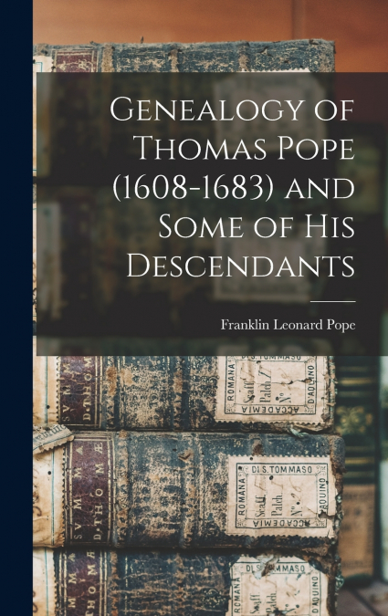 Genealogy of Thomas Pope (1608-1683) and Some of his Descendants