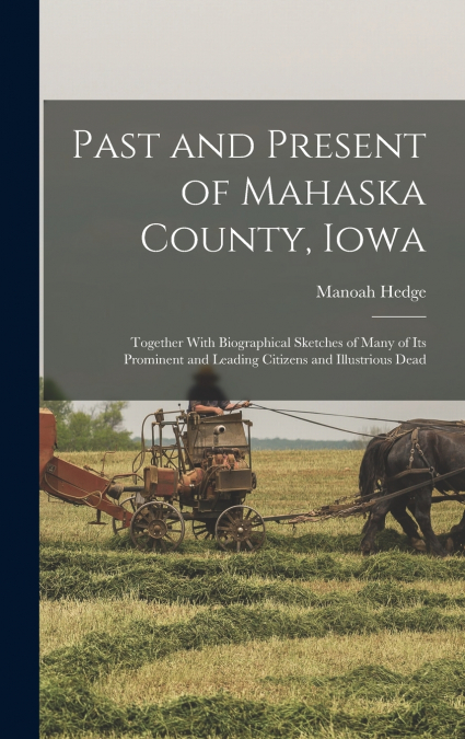 Past and Present of Mahaska County, Iowa