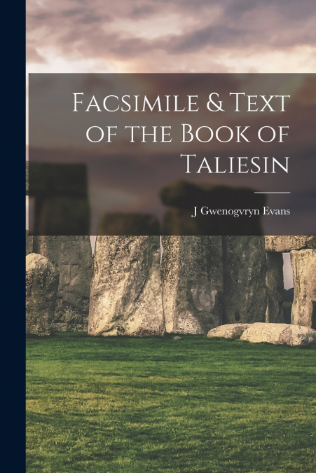Facsimile & Text of the Book of Taliesin