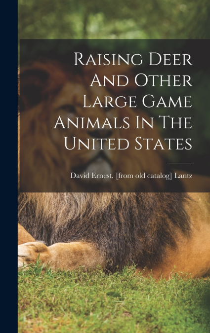 Raising Deer And Other Large Game Animals In The United States
