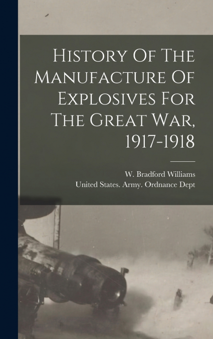 History Of The Manufacture Of Explosives For The Great War, 1917-1918