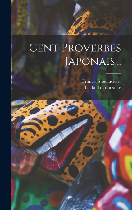 Cent Proverbes Japonais...