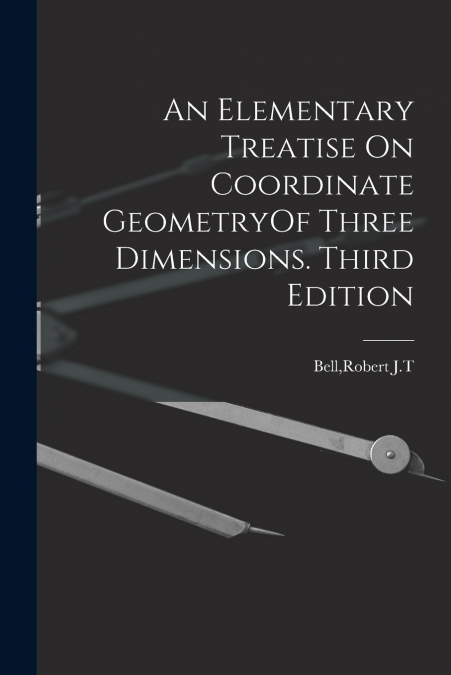 An Elementary Treatise On Coordinate GeometryOf Three Dimensions. Third Edition