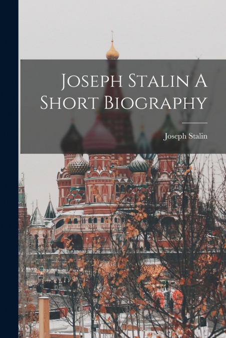 Joseph Stalin A Short Biography