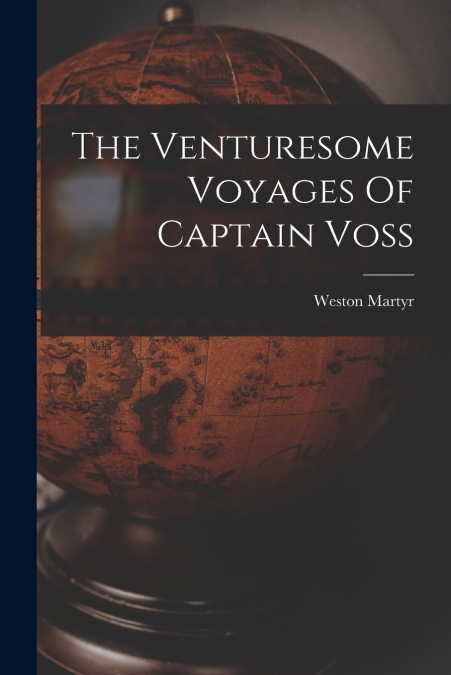 The Venturesome Voyages Of Captain Voss