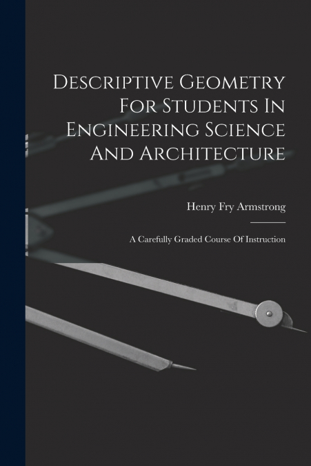 Descriptive Geometry For Students In Engineering Science And Architecture