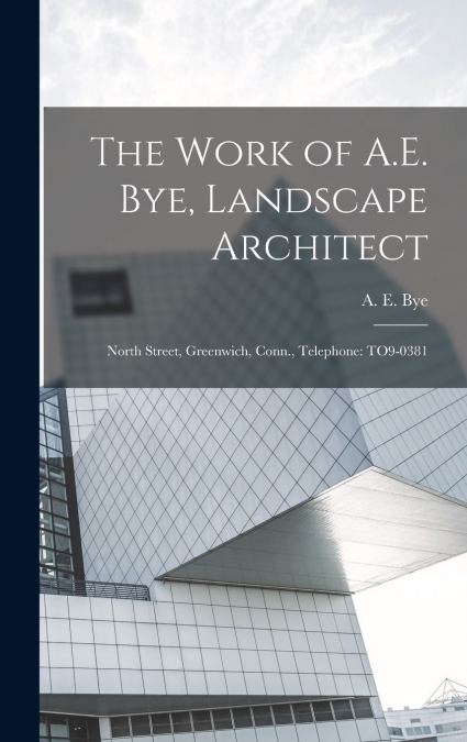 The Work of A.E. Bye, Landscape Architect