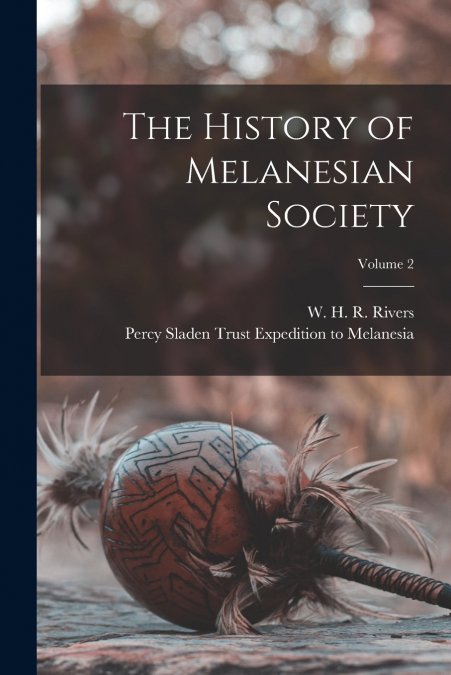 The History of Melanesian Society; Volume 2