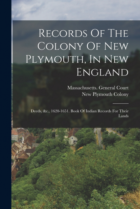 Records Of The Colony Of New Plymouth, In New England