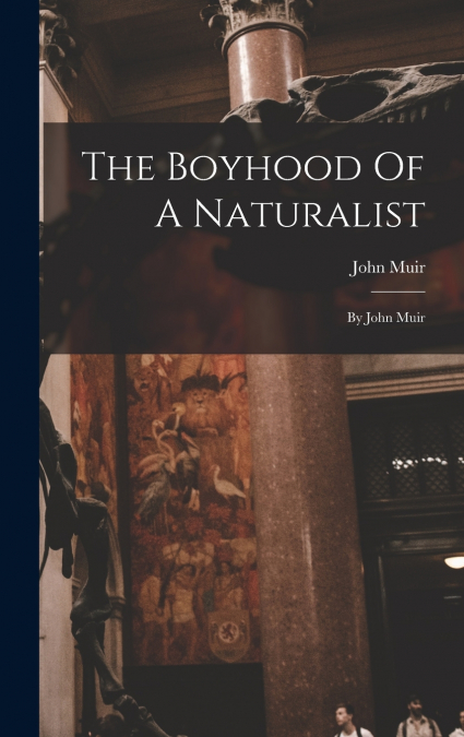 The Boyhood Of A Naturalist
