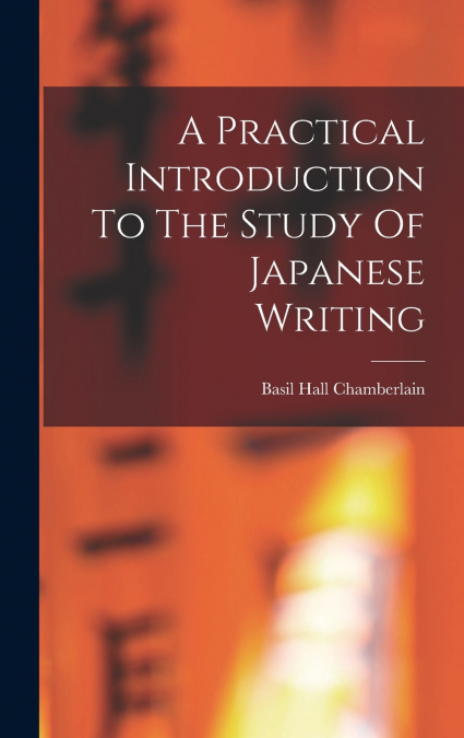 A Practical Introduction To The Study Of Japanese Writing
