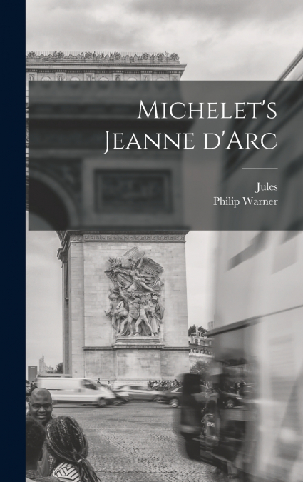 Michelet’s Jeanne d’Arc