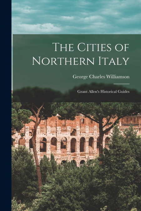 The Cities of Northern Italy