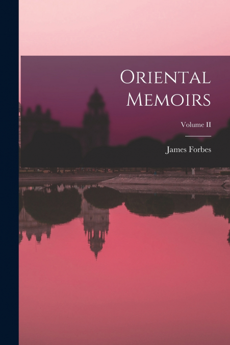 Oriental Memoirs; Volume II